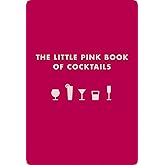 The Little Pink Book of Cocktails: The Perfect Ladies' Drinking Companion