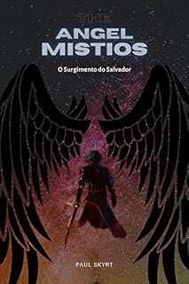 Livro THE ANGEL MISTIOS: O Surgimento do Salvador - Livro 1