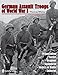 German Assault Troops of World War I: Organization Tactics Weapons Equipment Orders of Battle Unifor by 