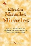 Miracles Miracles Miracles: Signs and Wonders From the Worldwide, Whirlwind Ministry of Charles and Frances Hunter (Large Print Edition)