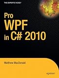 Pro WPF in C# 2010: Windows Presentation Foundation in .NET 4