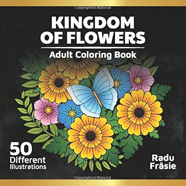 Kingdom Of Flowers Adult Coloring Book Frasie Radu