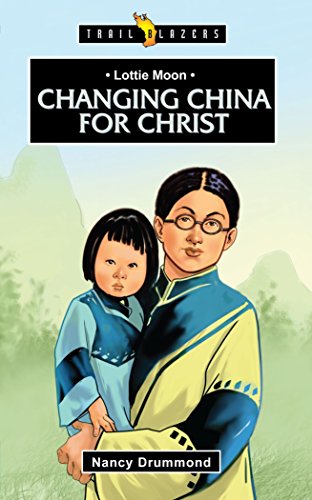Lottie Moon: Changing China for Christ (Trailblazers)