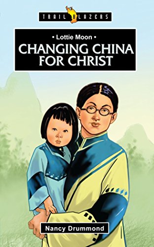 Lottie Moon: Changing China for Christ (Trailblazers)