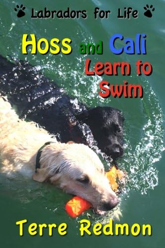 Hoss and Cali Learn to Swim (Labradors for Life) (Volume 2) Paperback – May 16, 2017