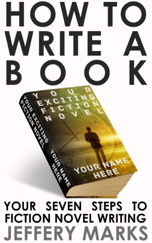 How to Write a Book - Your Seven Steps to Fiction Novel Writing azw ...