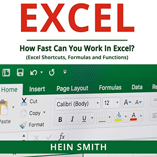 Excel: How Fast Can You Work in Excel?: Excel Shortcuts, Formulas and Functions by Hein Smith