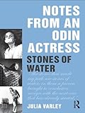 Notes From An Odin Actress: Stones of Water by Julia Varley