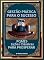 Livro GESTÃO PRÁTICA PARA O SUCESSO - de Pequenas e Médias Empresas - LIÇÕES PRÁTICAS PARA PROSPERAR (MARCOS ARAÚJO - ESCRITOR Livro 20)