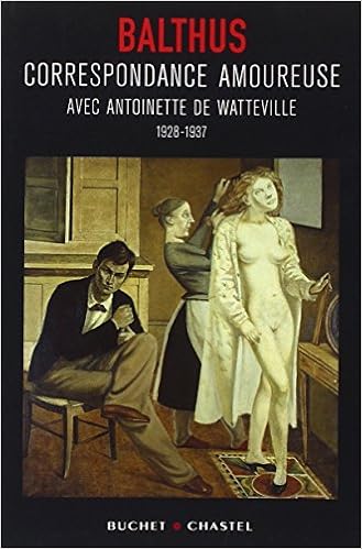 Correspondance Amoureuse Avec Antoinette De Watteville Litt Francaise Balthus 9782283018606 Amazon Com Books
