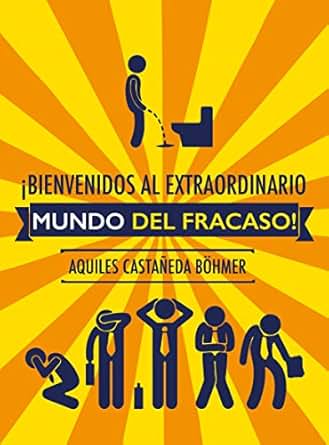 ¡Bienvenidos al Extraordinario Mundo del Fracaso! (001) (Spanish Edition)