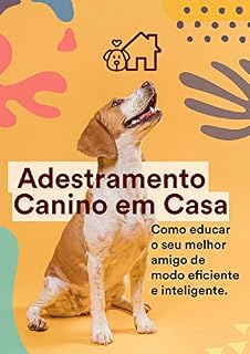 Livro Adestramento Canino em Casa: Como educar seu melhor amigo de eficiente e inteligente