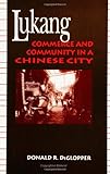 Lukang : Commerce and Community in a Chinese City, DeGlopper, Donald R., 0791426904