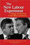 The New Labour Experiment: Change and Reform Under Blair and Brown