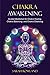 Chakra Awakening: Guided Meditation to Heal Your Body and Increase Energy with Chakra Balancing, Chakra Healing, Reiki Healing, and Guided Imagery (Open Your Third Eye Chakra, Higher Consciousness)