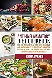 Anti-Inflammatory Diet Cookbook: 21-Day Meal Plan with Delicious and Quick Recipes to Reduce Inflammation Naturally, Heal Immune System, and Eliminate Degenerative Diseases (the cookbooks - 1) by 