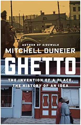 Ghetto: The Invention of a Place, the History of an Idea