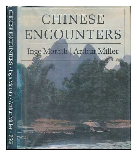 Chinese Encounters by Inge Morath, Arthur Miller