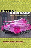 Extra/Ordinary: Craft and Contemporary Art by 