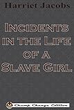 Incidents in the Life of a Slave Girl (Chump Change Edition) by Harriet Jacobs