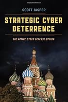 Strategic Cyber Deterrence: The Active Cyber Defense Option Strategic Cyber Deterrence: The Active Cyber Defense Option