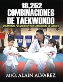 Image de 18,252 Combinaciones de Taekwondo: organizadas por cinta para la modalidad de combate (Volume 1) (Spanish Edition)