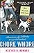 Chore Whore: Adventures of a Celebrity Personal Assistant