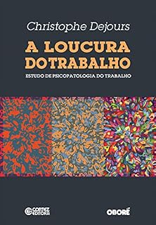 Livro A loucura do trabalho: estudo de psicopatologia do trabalho