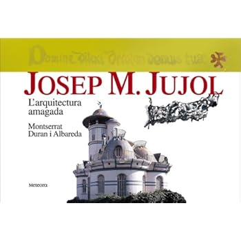 Josep M.Jujol.L'Arquitectura Amagada (Vides i llegats) Josep M.Jujol.L'Arquitectura Amagada (Vides i llegats)