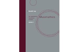 Musimathics, Volume 1: The Mathematical Foundations of Music