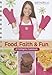 Food, Faith and Fun: A Faithgirlz! Cookbook