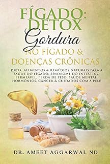 Livro Fígado: Detox, Gordura No Fígado & Doenças Crônicas: Dieta & Remédios Naturais Para O Fígado, Síndrome Do Intestino Permeável, Perda De Peso, Saúde Mental, ... (Cure Seu Corpo Cure Sua Mente Livro 2)