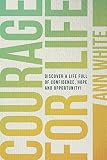 Courage For Life: Discover a life full of confidence, hope, and opportunity! by 