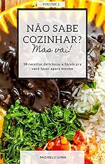 Livro Não sabe cozinhar, mas vai!: 30 receitas deliciosas e fáceis pra você fazer agora mesmo