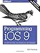 Programming iOS 9: Dive Deep into Views, View Controllers, and Frameworks by Matt Neuburg