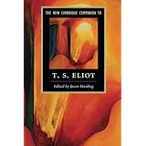 The New Cambridge Companion to T. S. Eliot (Cambridge Companions to Literature)