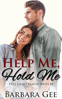 Help Me, Hold Me: Full Heart Ranch Series #5