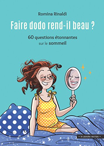 Faire dodo rend-il beau ?: 60 questions étonnantes sur le sommeil (In psycho veritas) (French Editi by Romina Rinaldi