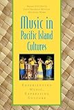 Music in Pacific Island Cultures: Experiencing Music, Expressing Culture (Global Music Series)