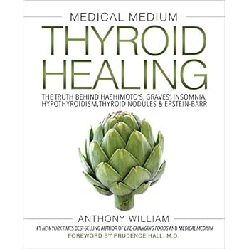 Medical Medium Thyroid Healing: The Truth behind Hashimoto's, Graves', Insomnia, Hypothyroidism, Thyroid Nodules & Epstein-Barr Medical Medium Thyroid Healing: The Truth behind Hashimoto's, Graves', Insomnia, Hypothyroidism, Thyroid Nodules & Epstein-Barr