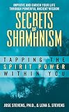 Secrets of Shamanism: Tapping the Spirit Power Within You
