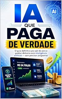 Livro IA que Paga de Verdade: O guia definitivo pra sair do zero e ganhar dinheiro com inteligência artificial — sem precisar programar