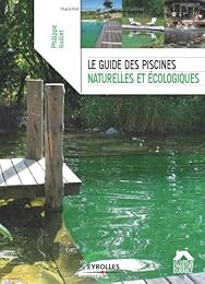 Le  guide des piscines naturelles et écologiques