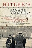 Hitler's Savage Canary: A History of the Danish Resistance in World War II