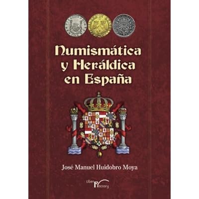 Numismática y heráldica en España Numismática y heráldica en España