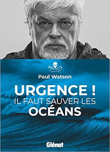Urgence Il Faut Sauver Les Oceans Hors Collection French Edition Watson Paul 9782344043530 Amazon Com Books