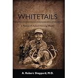 Whitetails: An Unprecedented Research-Driven Hunting Model: A. Robert ...