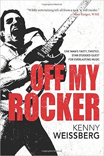 Off My Rocker One Man S Tasty Twisted Star Studded Quest For Everlasting Music Weissberg Kenny 9780997487114 Amazon Com Books