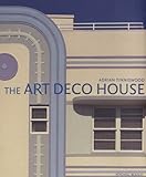The Art Deco House: Avant-Garde Houses of the 1920s and 1930s by Adrian Tinniswood (2005-11-17) by 