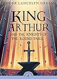 King Arthur and his Knights of the Round Table (Puffin Classics) by Green Roger Lancelyn (2008-03-27) Paperback